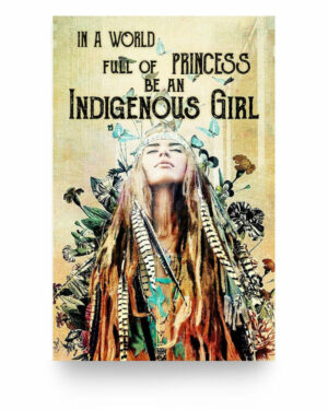 in a world full of princess be an indigenous girl