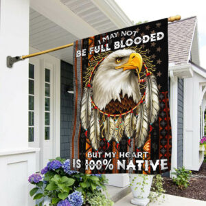 native american flag i may not be full blooded but my heart is 100 native