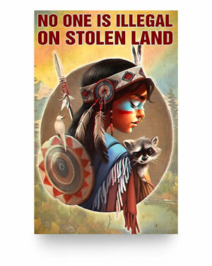 no one is illegal on stolen land
