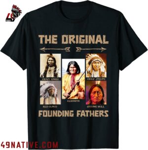The Original Founding Fathers Native American T Shirt