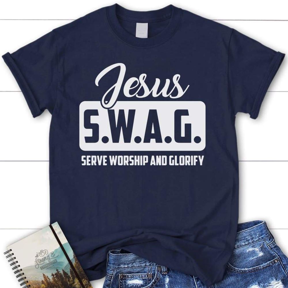 Jesus S.W.A.G Serve Worship And Glorify Womens Christian T Shirt, Jesus Shirts, Blessed T Shirt, Bible T shirt, T shirt Women - Image 2
