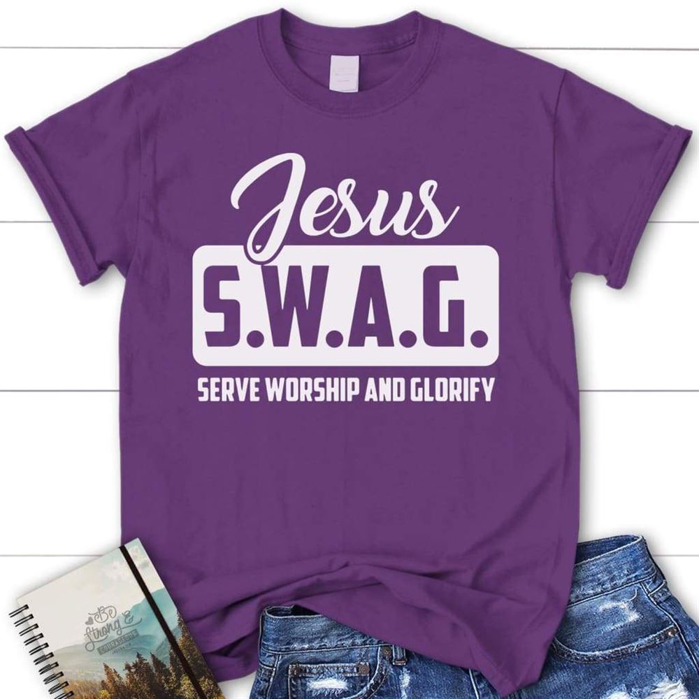 Jesus S.W.A.G Serve Worship And Glorify Womens Christian T Shirt, Jesus Shirts, Blessed T Shirt, Bible T shirt, T shirt Women - Image 3