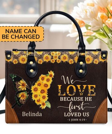 Personalized Christian Leather Bag, We Love Because He First Loved Us - Awesome Personalized Leather Handbag, Faith Handbag