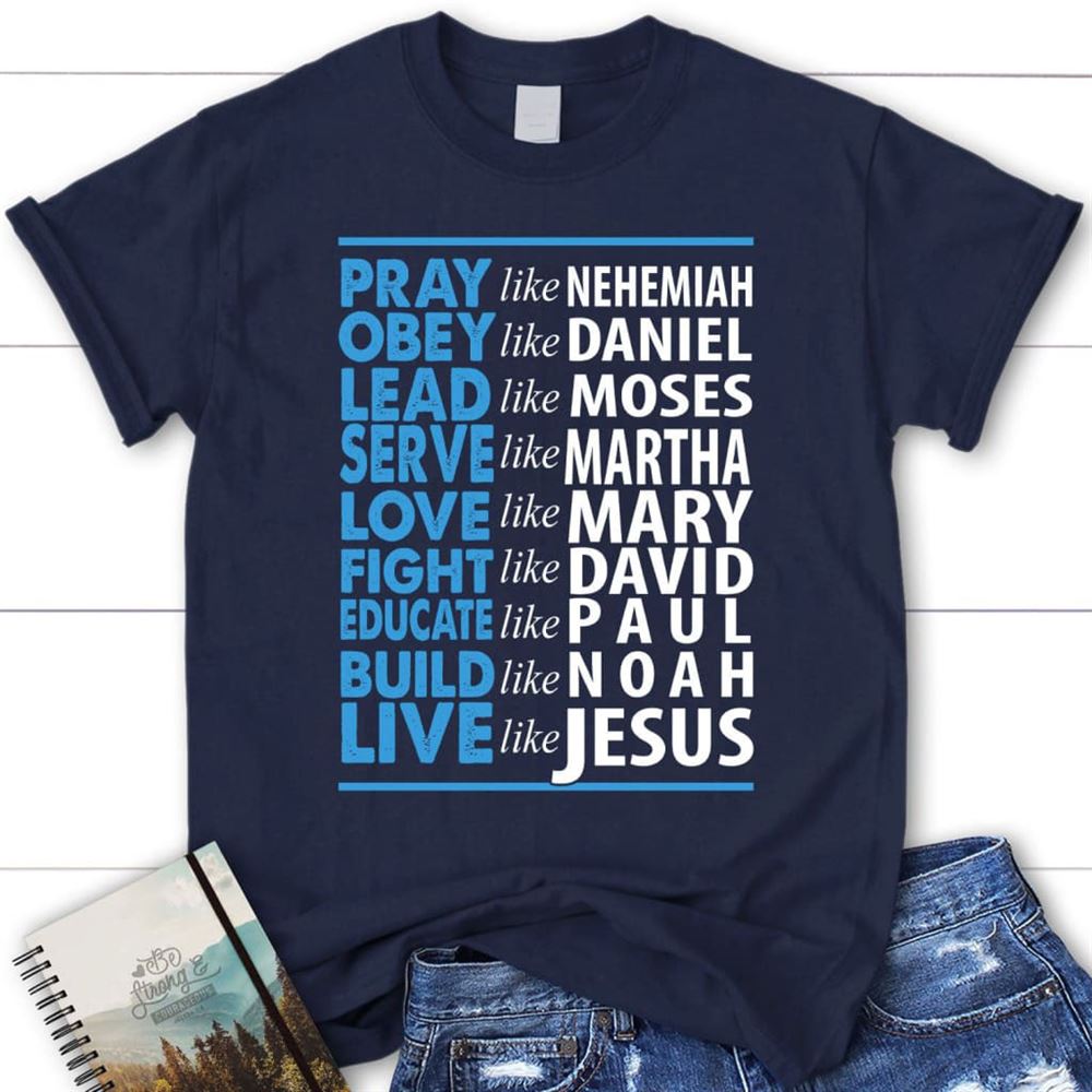 Pray Like Nehemiah Educate Like Paul Build Like Noad T Shirt, Blessed T Shirt, Bible T shirt, T shirt Women - Image 2