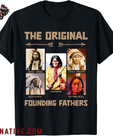 The Original Founding Fathers Native American T Shirt