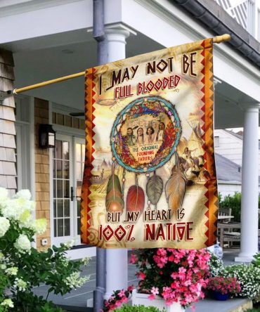 I May Not Be Full Blooded But My Heart Is 100% Native Flag