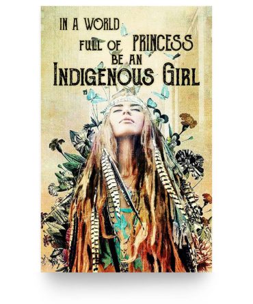 In A World Full Of Princess Be An Indigenous Girl
