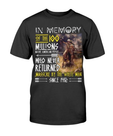 In Memory Of The 100 Million Were Slaughtered And Lost Their Homeland Since 1492