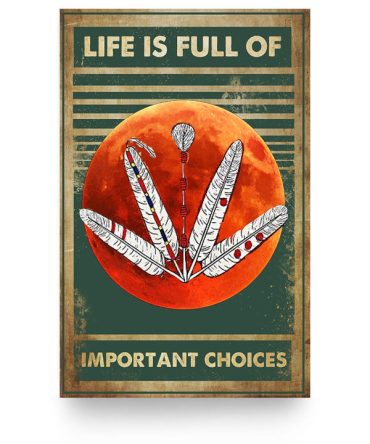 Life Is Full Of Important Choices