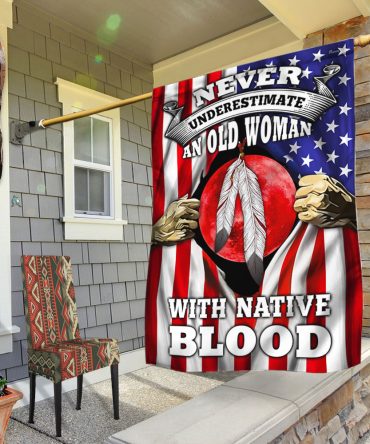 Native American Flag Never Underestimate An Old Woman With Native Blood Flag