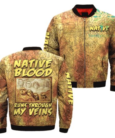 Native Blood Runs Through My Veins Native Bomber Jacket