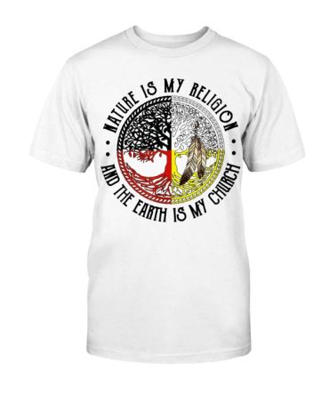 Nature Is My Religion And The Earth Is My Church